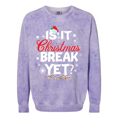 Is It Christmas Break Yet Funny Xmas Holiday Teacher Gift Colorblast Crewneck Sweatshirt