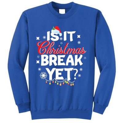 Is It Christmas Break Yet Funny Xmas Holiday Teacher Gift Sweatshirt