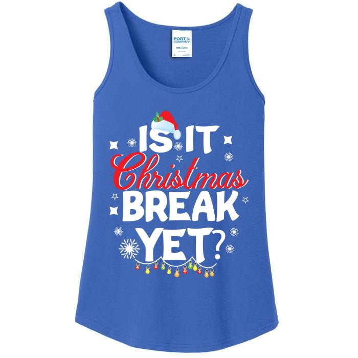 Is It Christmas Break Yet Funny Xmas Holiday Teacher Gift Ladies Essential Tank