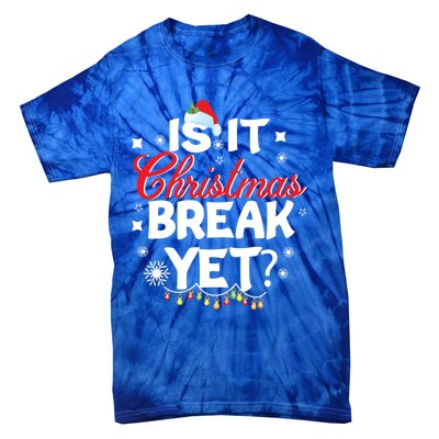 Is It Christmas Break Yet Funny Xmas Holiday Teacher Gift Tie-Dye T-Shirt