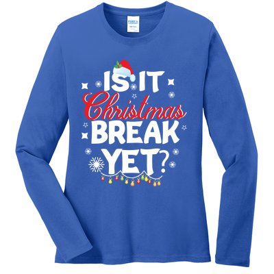 Is It Christmas Break Yet Funny Xmas Holiday Teacher Gift Ladies Long Sleeve Shirt