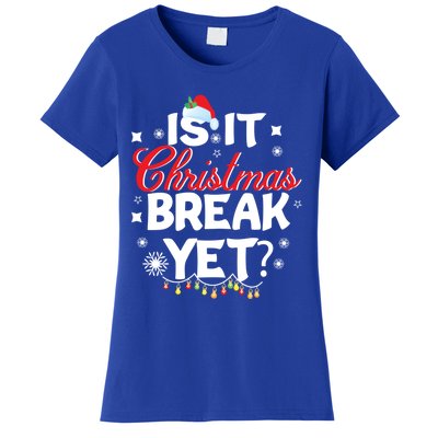 Is It Christmas Break Yet Funny Xmas Holiday Teacher Gift Women's T-Shirt