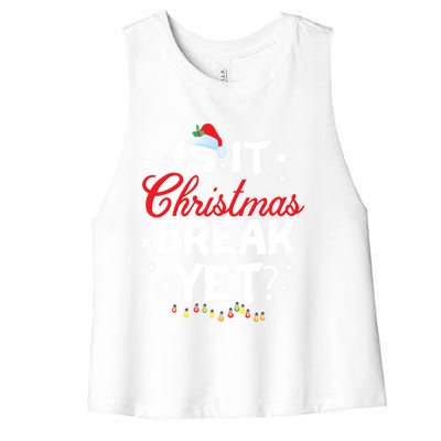 Is It Christmas Break Yet Funny Xmas Holiday Teacher Gift Women's Racerback Cropped Tank