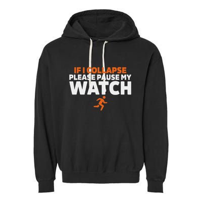 If I Collapse Please Pause My Watch Marathon Runner Running Garment-Dyed Fleece Hoodie