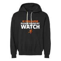 If I Collapse Please Pause My Watch Marathon Runner Running Garment-Dyed Fleece Hoodie