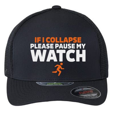 If I Collapse Please Pause My Watch Marathon Runner Running Flexfit Unipanel Trucker Cap