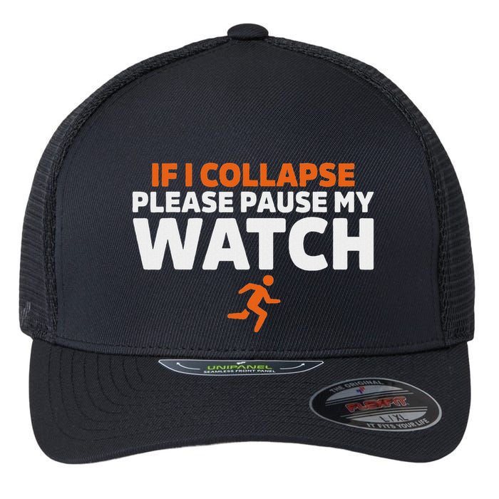 If I Collapse Please Pause My Watch Marathon Runner Running Flexfit Unipanel Trucker Cap