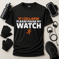 If I Collapse Please Pause My Watch Marathon Runner Running Performance Shirt