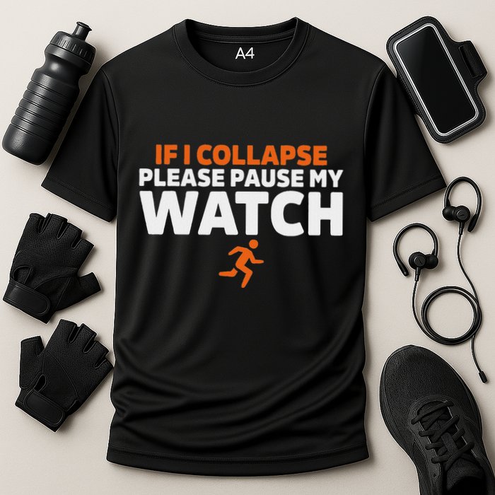 If I Collapse Please Pause My Watch Marathon Runner Running Performance Shirt