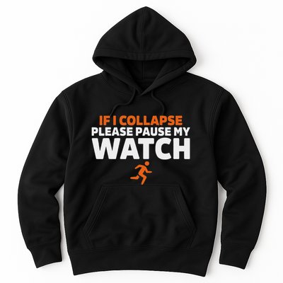If I Collapse Please Pause My Watch Marathon Runner Running Hoodie