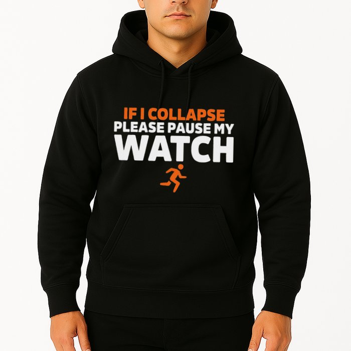 If I Collapse Please Pause My Watch Marathon Runner Running Hoodie