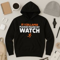 If I Collapse Please Pause My Watch Marathon Runner Running Hoodie