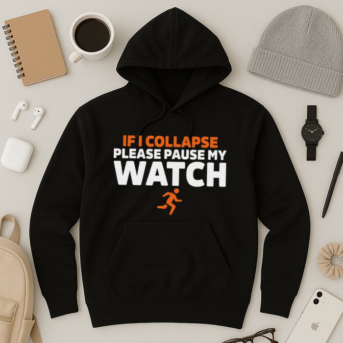 If I Collapse Please Pause My Watch Marathon Runner Running Hoodie