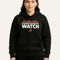 If I Collapse Please Pause My Watch Marathon Runner Running Hoodie
