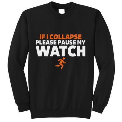 If I Collapse Please Pause My Watch Marathon Runner Running Sweatshirt