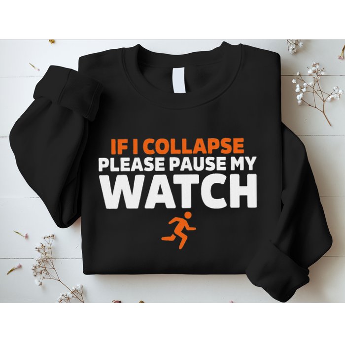 If I Collapse Please Pause My Watch Marathon Runner Running Sweatshirt