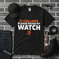 If I Collapse Please Pause My Watch Marathon Runner Running Tall T-Shirt