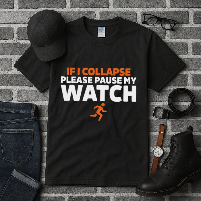 If I Collapse Please Pause My Watch Marathon Runner Running Tall T-Shirt