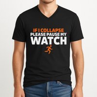 If I Collapse Please Pause My Watch Marathon Runner Running V-Neck T-Shirt
