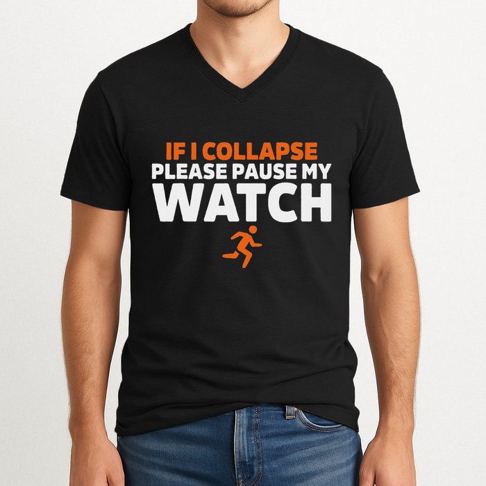 If I Collapse Please Pause My Watch Marathon Runner Running V-Neck T-Shirt