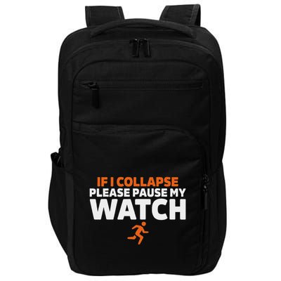 If I Collapse Please Pause My Watch Marathon Runner Running Impact Tech Backpack