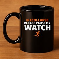 If I Collapse Please Pause My Watch Marathon Runner Running 11oz C Handle Ceramic Mug
