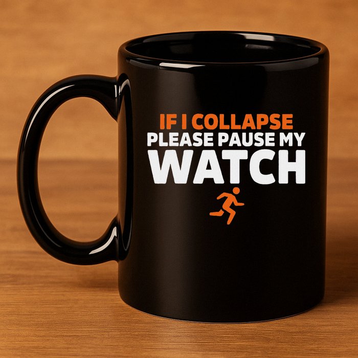 If I Collapse Please Pause My Watch Marathon Runner Running 11oz C Handle Ceramic Mug