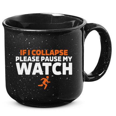 If I Collapse Please Pause My Watch Marathon Runner Running 15oz Campfire Ceramic Mug
