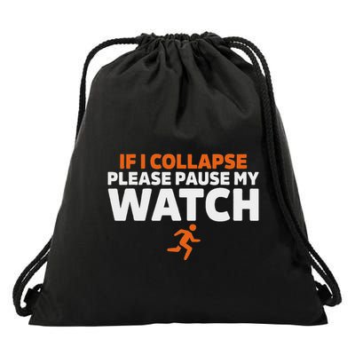 If I Collapse Please Pause My Watch Marathon Runner Running Drawstring Bag