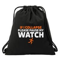 If I Collapse Please Pause My Watch Marathon Runner Running Drawstring Bag