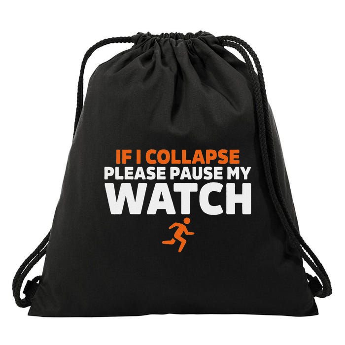 If I Collapse Please Pause My Watch Marathon Runner Running Drawstring Bag