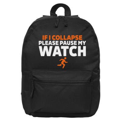 If I Collapse Please Pause My Watch Marathon Runner Running 16 in Basic Backpack
