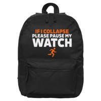 If I Collapse Please Pause My Watch Marathon Runner Running 16 in Basic Backpack