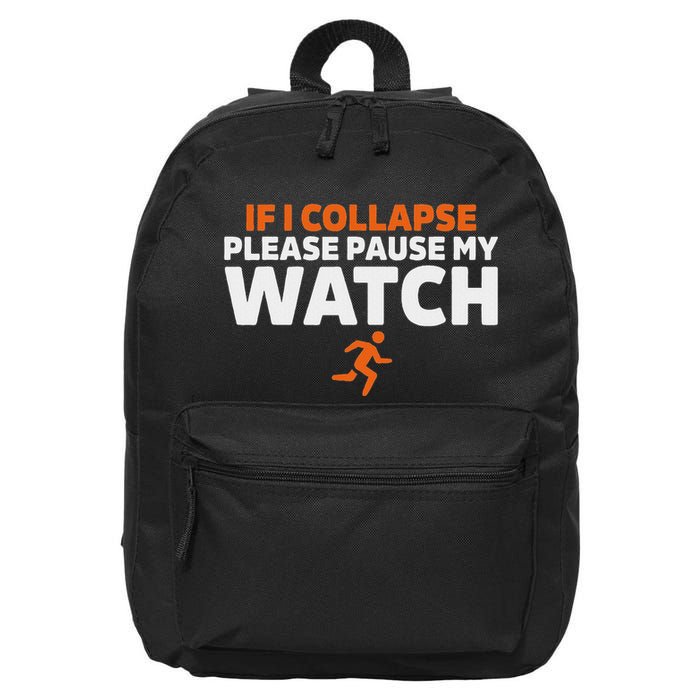 If I Collapse Please Pause My Watch Marathon Runner Running 16 in Basic Backpack