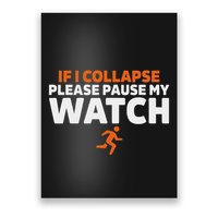 If I Collapse Please Pause My Watch Marathon Runner Running Poster