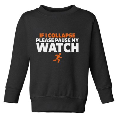 If I Collapse Please Pause My Watch Marathon Runner Running Toddler Sweatshirt