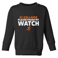 If I Collapse Please Pause My Watch Marathon Runner Running Toddler Sweatshirt