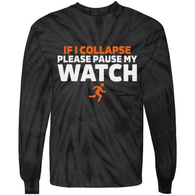 If I Collapse Please Pause My Watch Marathon Runner Running Tie-Dye Long Sleeve Shirt
