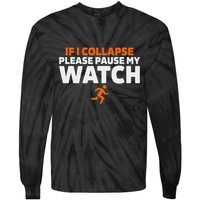 If I Collapse Please Pause My Watch Marathon Runner Running Tie-Dye Long Sleeve Shirt