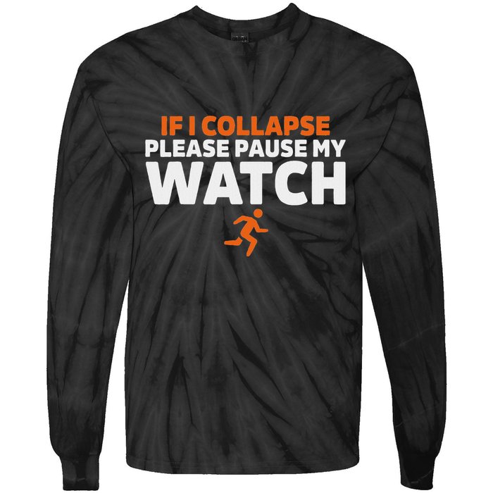 If I Collapse Please Pause My Watch Marathon Runner Running Tie-Dye Long Sleeve Shirt