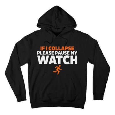 If I Collapse Please Pause My Watch Marathon Runner Running Tall Hoodie