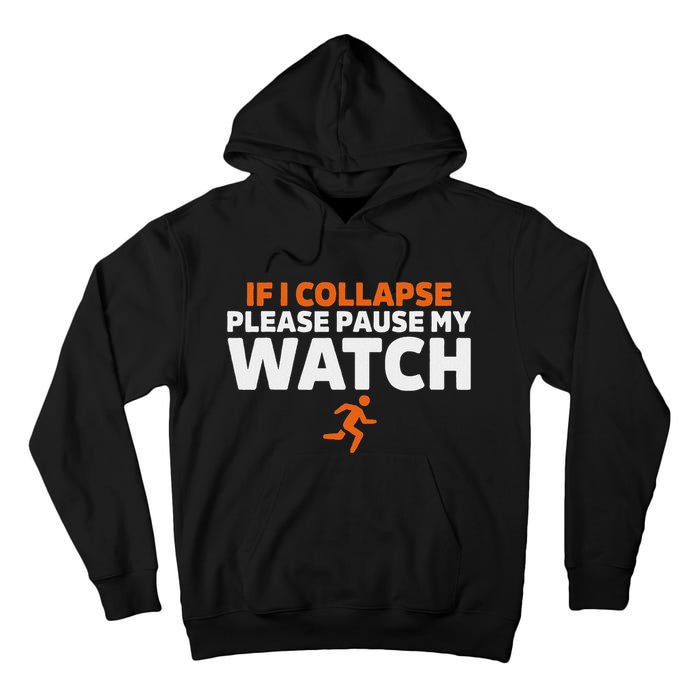 If I Collapse Please Pause My Watch Marathon Runner Running Tall Hoodie