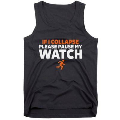 If I Collapse Please Pause My Watch Marathon Runner Running Tank Top