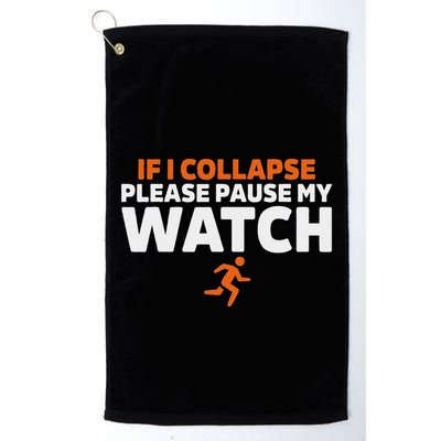 If I Collapse Please Pause My Watch Marathon Runner Running Golf Towel