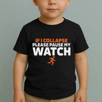 If I Collapse Please Pause My Watch Marathon Runner Running Toddler T-Shirt