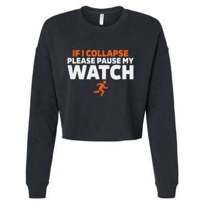 If I Collapse Please Pause My Watch Marathon Runner Running Cropped Pullover Crew