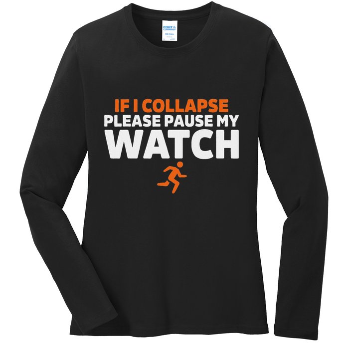 If I Collapse Please Pause My Watch Marathon Runner Running Ladies Long Sleeve Shirt