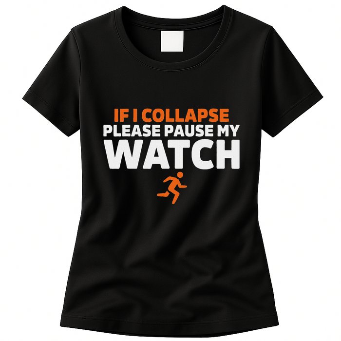 If I Collapse Please Pause My Watch Marathon Runner Running Womens T-Shirt