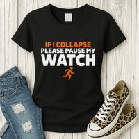 If I Collapse Please Pause My Watch Marathon Runner Running Womens T-Shirt