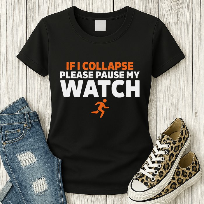 If I Collapse Please Pause My Watch Marathon Runner Running Womens T-Shirt
